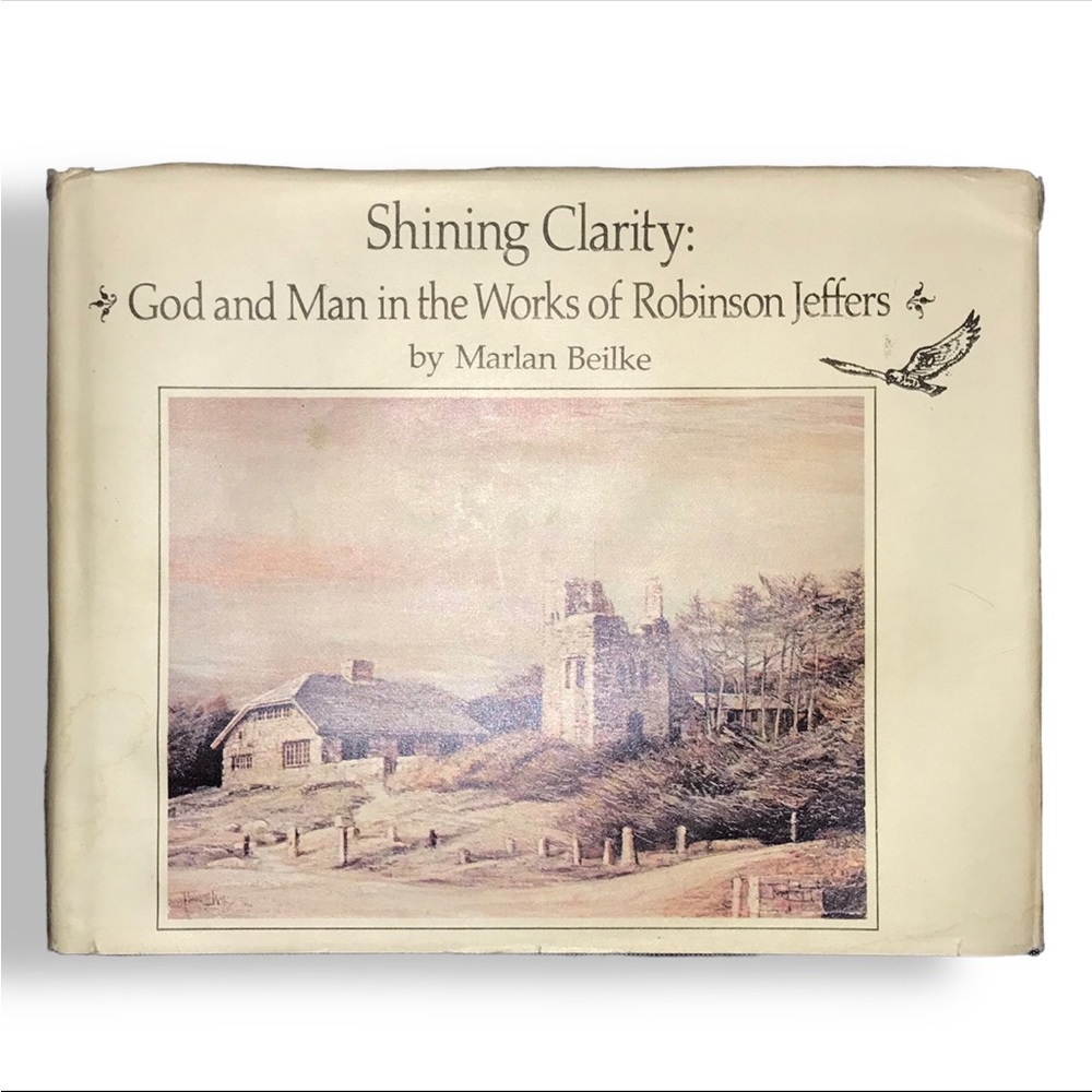 Shining Clarity: God and Man in the Works of Robinson Jeffers 1977